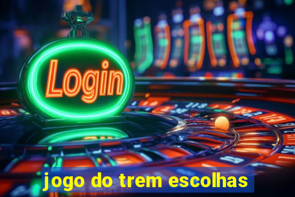 jogo do trem escolhas